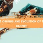 The Origins And Evolution Of The Bagpipe